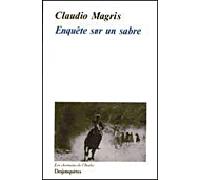 Enquete sur un sabre - Claudio Magris - Desjonqueres - broché - Roman