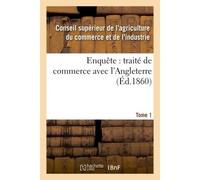 Enquête : traité de commerce avec l'Angleterre Tome 1 - Collectif - Hachette Bnf - broché - Livre