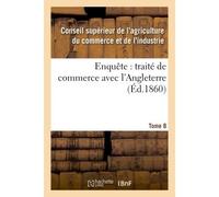 Enquête : traité de commerce avec l'Angleterre Tome 8 - Collectif - Hachette Bnf - broché - Livre