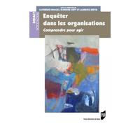 Enquêter dans les organisations: Comprendre pour agir