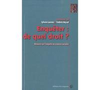 Enquêter de quel droit ? Menaces sur lÂ´enquête en sciences sociales - Sylvain Laurens - Du Croquant - broché - Essai
