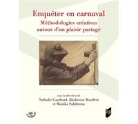 Enquêter en carnaval Méthodologies créatives autour d'un plaisir partagé - Nathalie Gauthard - Presses Universitaires Rennes - broché - Monographie