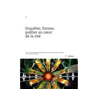 Enquêter, Former, Publier Au Coeur De La Cité