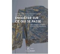 Enquêter sur ce qui se passe Mélanges offerts à Antoine Hennion - Loïc Riom - Presses Des Mines - broché - Etude