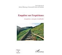 Enquêter sur l’expérience Acceptions, concepts et méthodes - Jérôme Mbiatong - L'harmattan - broché - Guide