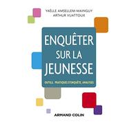 Enquêter sur la jeunesse - Outils, pratiques d'enquête, analyses: Outils, pratiques d'enquête, analyses