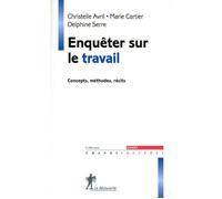 Enquêter sur le travail - Christelle Avril - La découverte - broché - Essai