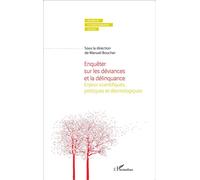 Enquêter sur les déviances et la délinquance Enjeux scientifiques et déontologiques - Manuel Boucher - L'harmattan - broché - Etude