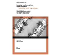 Enquêter Sur Les Relations Professionnelles - Méthodes, Outils Et Pratiques