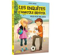 Enquêtes Anatole Bristol - Tome 03 Voler n'est pas jouer NED - Sophie Laroche - Auzou Éditions - broché - Roman junior