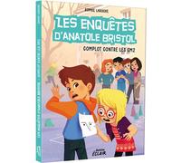 Enquêtes Anatole Bristol - Tome 13 Complot contre les CM2 NED - Sophie Laroche - Auzou Philippe Eds - Poche - Roman junior