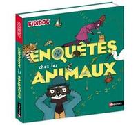 Enquêtes chez les animaux Anne-Sophie Baumann (Auteur), Zelda Zonk (Illustration)