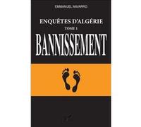 Enquêtes d'Algérie Tome 1, Bannissement - Emmanuel Navarro - L'harmattan - broché - Essai