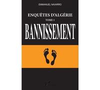 Enquêtes D'algérie, Le Culte Des Hommes Premiers - Tome 1, Bannissement