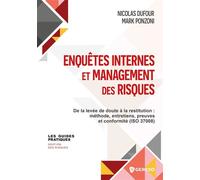 Enquêtes internes et management des risques De la levée de doute à la restitution : méthode, entretiens, preuves et conformité (ISO 37008) - Nicolas Dufour - Gereso Eds - broché - Guide