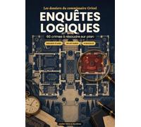 Enquêtes logiques: Les dossiers du commissaire Grivel - 60 crimes à résoudre sur plan - Énigmes de logique et de déduction pour adultes, sur de grands plans illustrés, de facile à expert