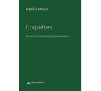 Enquêtes : Nouvelles formes de photographie documentaire