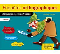 Enquêtes orthographiques: Déjouer les piège du français