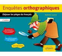Enquêtes orthographiques: Déjouer les piège du français