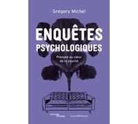 Enquêtes Psychologiques - Plongée Au Coeur De La Psyché