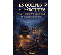 Enquêtes sur les routes Tome 2 : Le convoi de la peur: Un cosy crime contemporain plus sombre, profondément humain, sans violence gratuite, où la tension naît du réel.