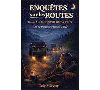 Enquêtes sur les routes Tome 2 : Le convoi de la peur: Un cosy crime contemporain plus sombre, profondément humain, sans violence gratuite, où la tension naît du réel.