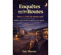 Enquêtes sur les routes - Tome 3 : L’Aire du dernier arrêt: Un cosy crime contemporain, réaliste et oppressant, où le danger naît de la routine et du silence.