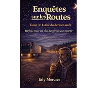 Enquêtes sur les routes - Tome 3 : L’Aire du dernier arrêt: Un cosy crime contemporain, réaliste et oppressant, où le danger naît de la routine et du silence.