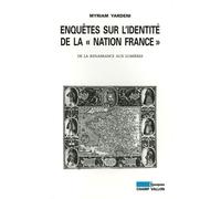 Enquêtes Sur L'identité De La "Nation France - De La Renaissance Aux Lumières
