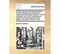 Enquiry Concerning Political Justice, and Its Influence on Morals and Happiness. by William Godwin. in Two Volumes. Vol. I[-II]. First American Editio Godwin, William (Auteur)