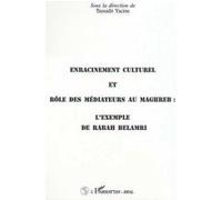Enracinement culturel et rôle des mediateurs au maghreb : l'exemple de rabah belamri Tassadit Yacine (Direction)