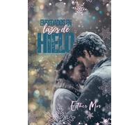 Enredados en lazos de hielo: Una historia invernal, a las puertas de la Navidad, sobre un amor capaz de derretir los lazos de hielo que hieren mientras alimenta el fuego de los que salvan
