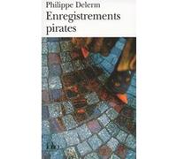 Philippe Delerm – Enregistrements pirates – Roman – Gallimard Poche