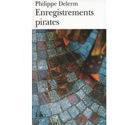 Philippe Delerm – Enregistrements pirates – Roman – Gallimard Poche