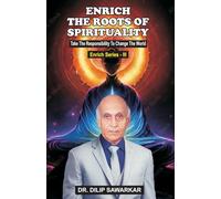 Enrich The Roots of Spirituality: Take The Responsibility to change the World