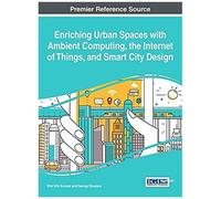 Enriching Urban Spaces With Ambient Computing, The Internet Of Things, And Smart City Design