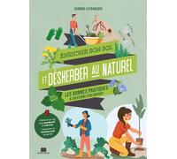 Enrichir son sol et désherber au naturel Les bonnes pratiques et solutions écologiques - Sandra Lefrançois - Massin - broché - Guide