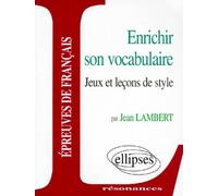 Enrichir son vocabulaire: Jeux et leçons de style