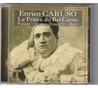 Enrico Caruso Le Prince Du Bel Canto
