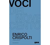 Enrico Crispolti. La critica in atto. Voci del Novecento. Ediz. illustrata