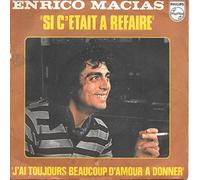 Enrico Macias - Si C'était A Refaire / J'ai Toujours Beaucoup D'amour A Donner - 45 tours - 7"