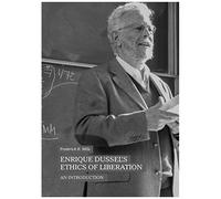 Enrique Dussel's Ethics Of Liberation