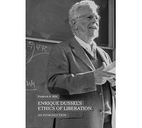 Enrique Dussel's Ethics Of Liberation