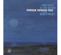 Enrique Heredia Trio - How Deep Is the Océan