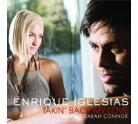 Enrique Iglesias feat. Sarah Connor - Takin' Back My Love