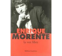 Enrique Morente: La Voz Libre/ the Free Voice