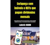 Enriqueça com imóveis e REITs que pagam dividendos mensais:: O guia completo para investir, obter renda passiva e construir patrimônio imobiliário sem ... Para investidores iniciantes e intermediários