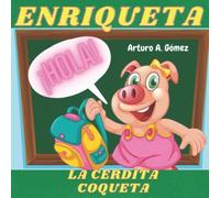 Enriqueta, La Cerdita Coqueta: Cuentos De Animales Felices (4)