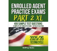 Enrolled Agent Practice Exams Part 2 XL: Study Guide with 400 Sample Test Questions and Detailed Solutions | 4 Complete SEE Simulated Exams for Part 2: Businesses | Answer Sheets Included