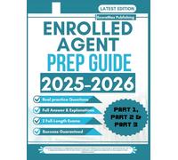 ENROLLED AGENT PREP GUIDE 2025-2026: Master Every Section of the EA Exam with 600+ Practice Questions and Detailed Review